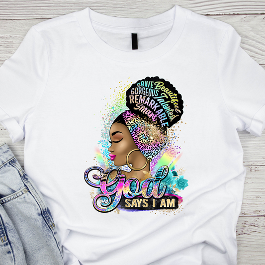 God Says I Am T- Shirt