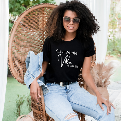 Sis a whole vibe T-Shirt
