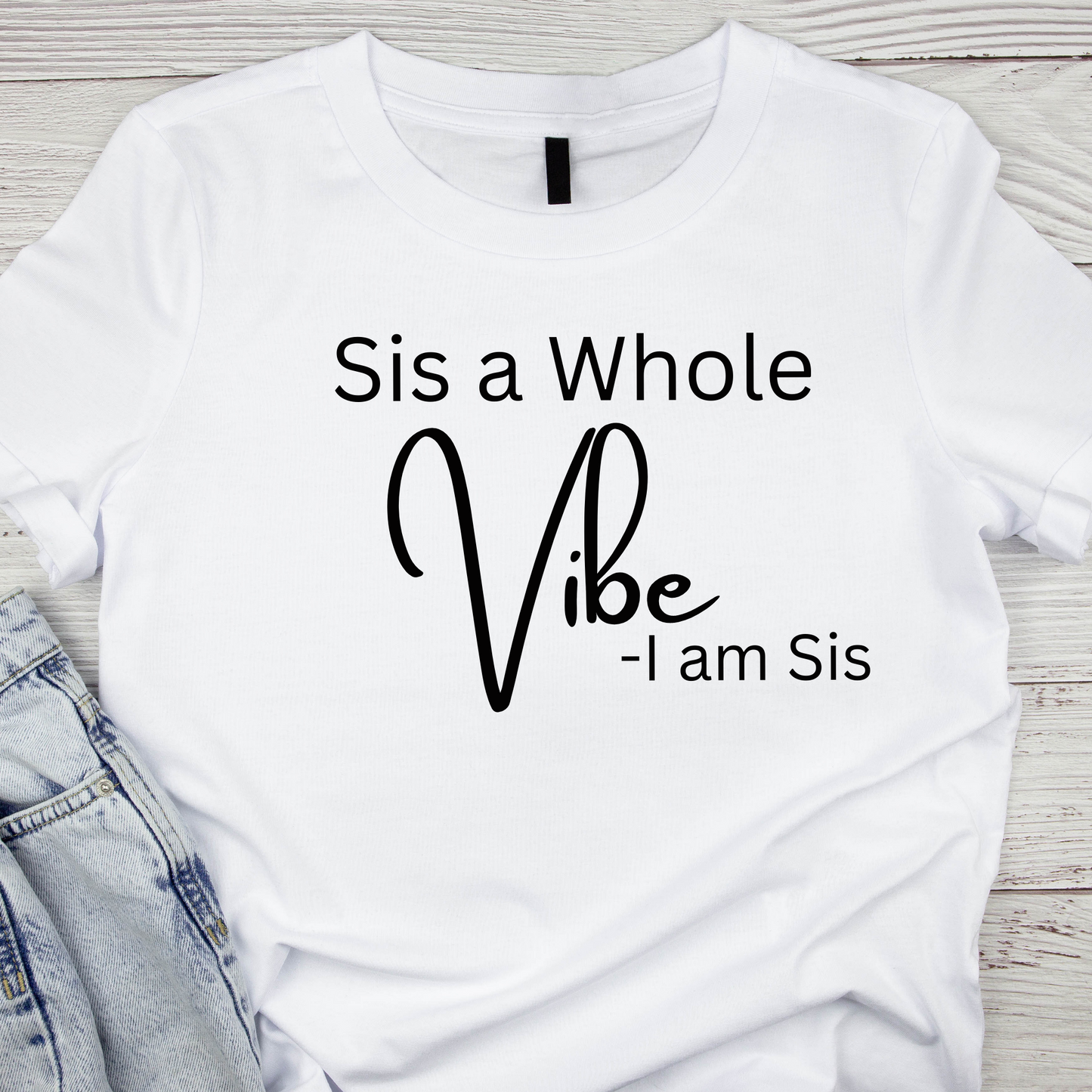 Sis a whole vibe T-Shirt