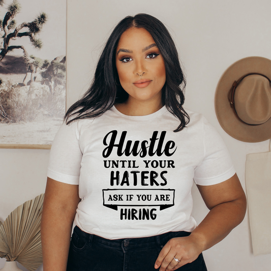 Hustle Until Your Haters Ask If You are Hiring Shirt.