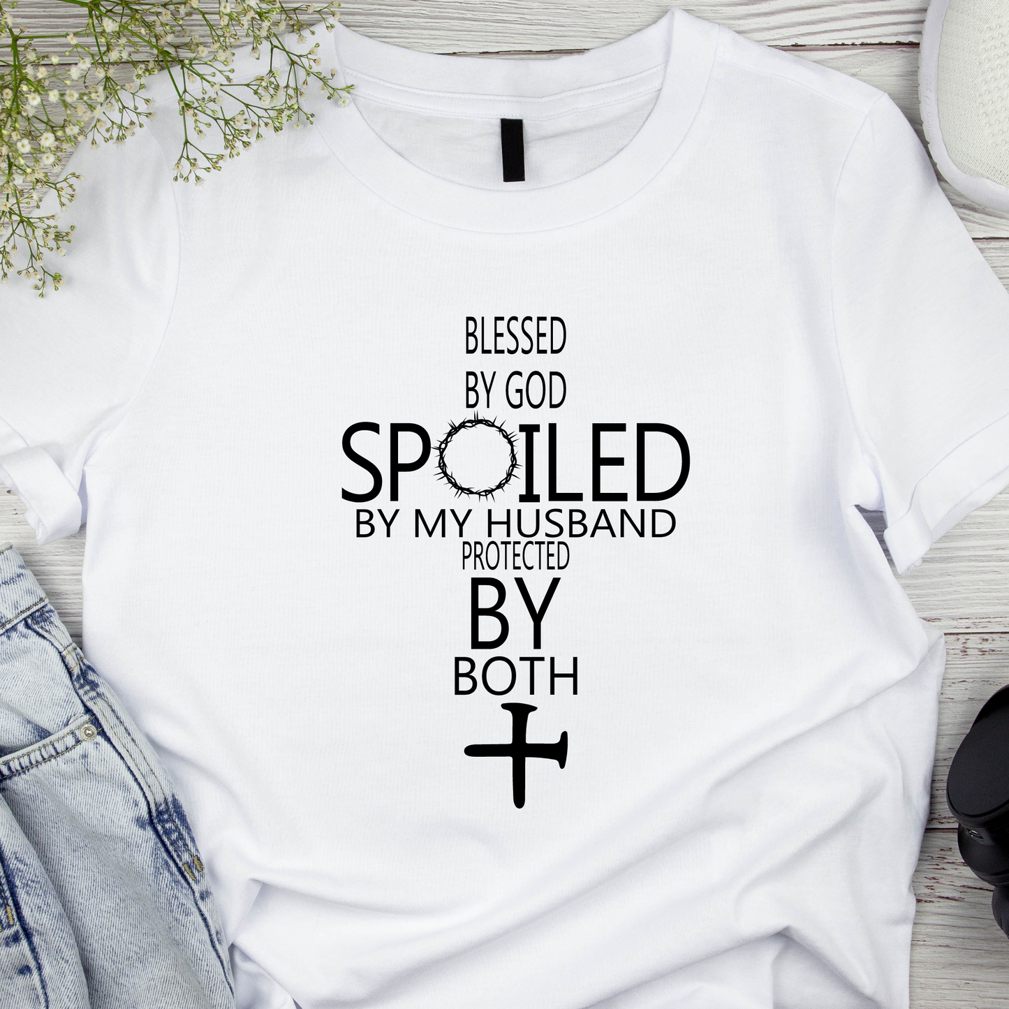 BLESSED BY GOD SPOILED BY MY HUSBAND T-SHIRT PROTECTED BY BOTH